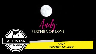 Video thumbnail of "Andy - Feather Of Love [Official Lyric Video]"