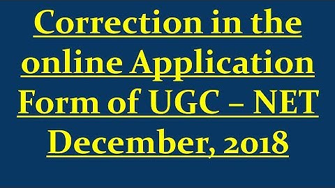 Correction in the online Application Form of UGC – NET December, 2018
