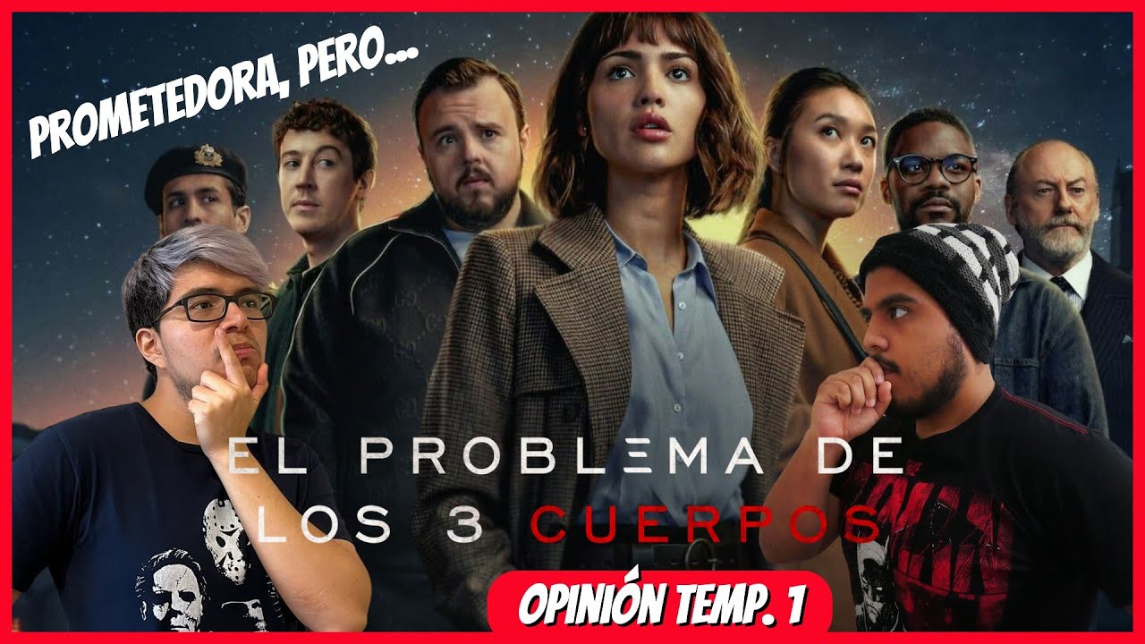 El PROBLEMA DE LOS 3 CUERPOS (3 Body Problem) | Opinión Serie | Tenía ...