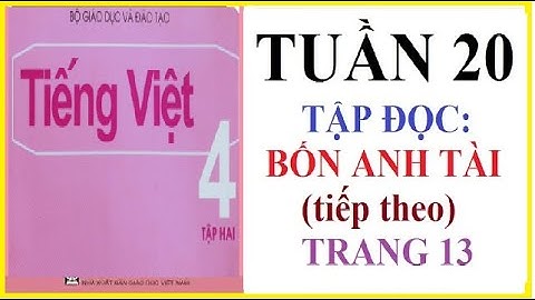 TẬP ĐỌC, BỐN ANH TÀI, TIẾP THEO, TRANG 13 | TIẾNG VIỆT, 4, TẬP 2