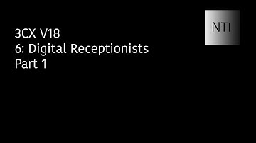 3CX V18 | 6: Digital Receptionists (Part 1)
