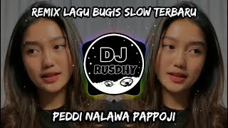 DJ BUGIS || PEDDI NALAWA PAPPOJI || SLOW SANTUY TERBARU 2021