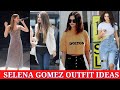 Selena gomez outfit ideas/selena gomez styling tips