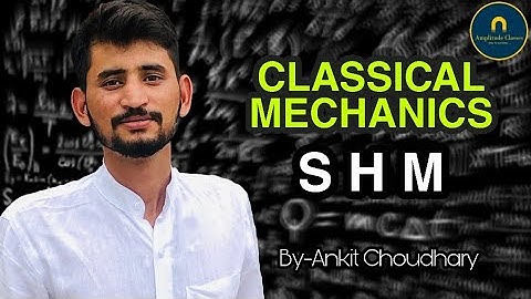 Simple Harmonic Motion (SHM)| CSIR NET |GATE| JEST| TIFR Physics by ankit choudhary sir (A.C sir)