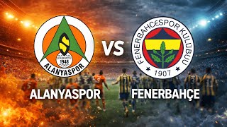 🔴 LIVE| Alanyaspor vs Fenerbahçe| ⚽👌