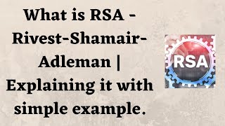 What is RSA - Rivest-Shamair-Adleman | Explaining it with simple example.