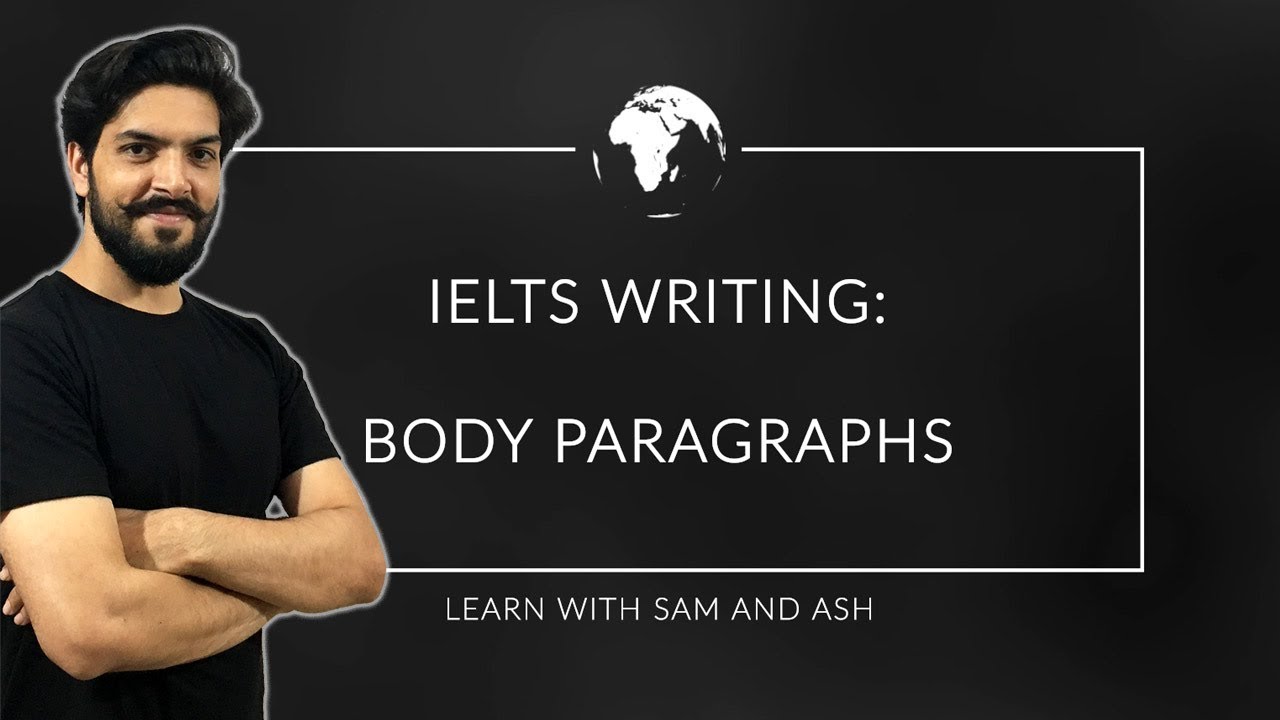 IELTS Writing Task 2 - Body Paragraphs - IELTS Full Course 2020 - Session 25