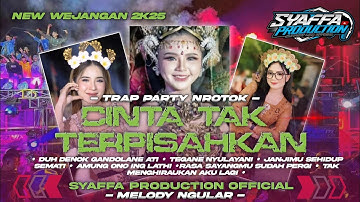DJ CINTA TAK TERPISAHKAN | TRAP PARTY NROTOK MIDDLE NULUP NULUP || SYAFFA PRODUCTION OFFICIAL