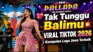 💖Tak Tunggu Balimu💥CAMPURSARAi VIRAL TIKTOK 2026 | Kumpulan Lagu Jawa Terbaik