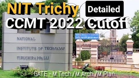 CCMT 2022 Cutoff | Part 01 | NIT Trichy | NITs Previous Year Cutoff Score - GATE M.Tech/M.Arch/MPlan