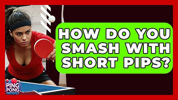 How Do You Smash With Short Pips? - Ping Pong Prodigy