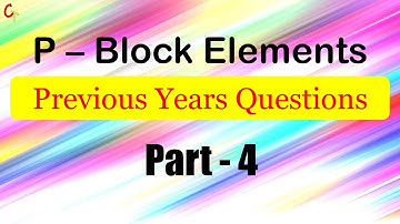 P - Block Elements ll CSIR-NET Questions ll Part - 4 ll Chemtuber
