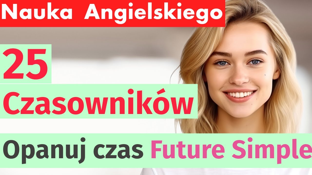 Nauka Angielskiego: 25 Czasowników w Future Simple -  dla Początkujących i Średnio Zaawansowanych