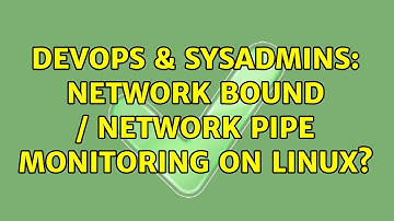 DevOps & SysAdmins: Network bound / network pipe monitoring on Linux? (2 Solutions!!)