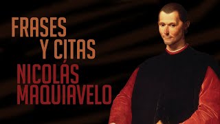FRASES Y CITAS: Nicolás Maquiavelo
