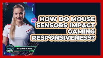 How Do Mouse Sensors Impact Gaming Responsiveness?