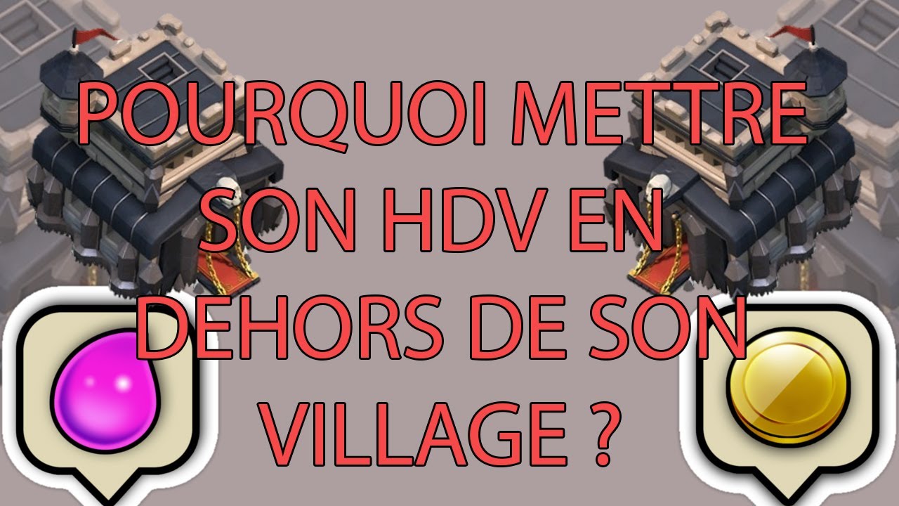 Pourquoi faut-il mettre son HDV à l'extérieur des remparts - YouTube