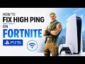 How To Fix High Ping On Fortnite PS5 | Step By Step