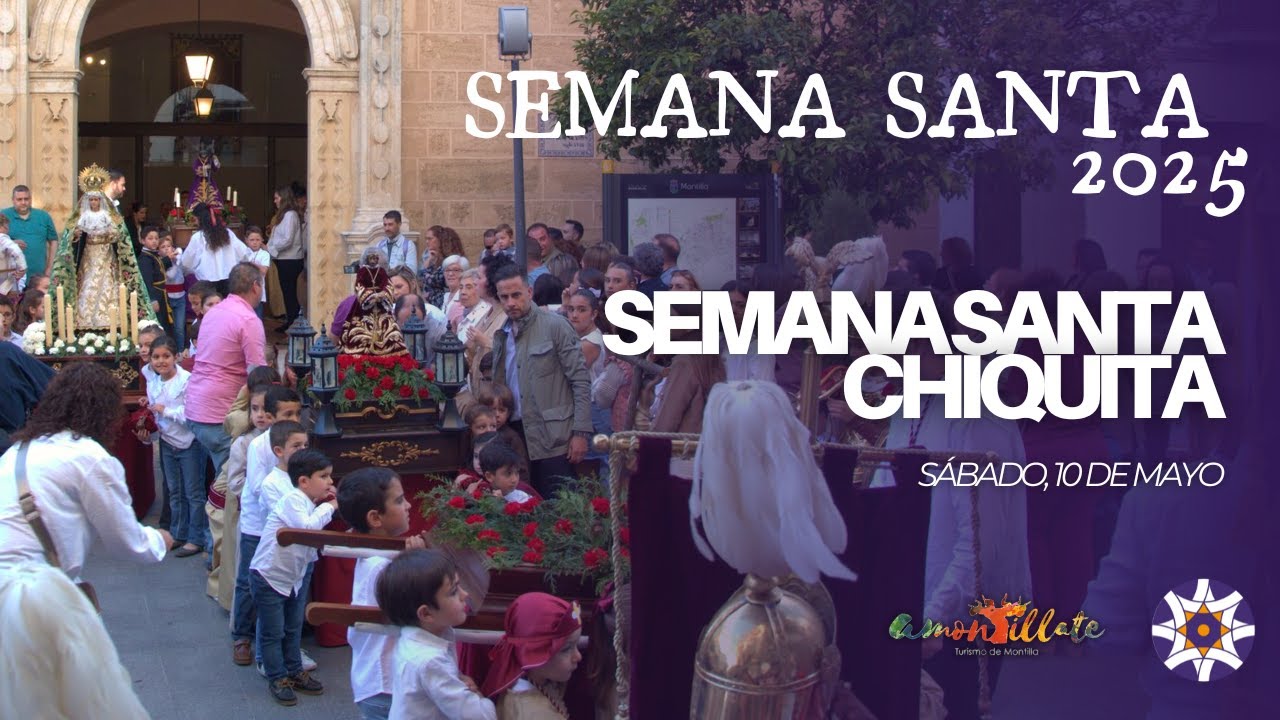 SEMANA SANTA CHIQUITA de MONTILLA - 2025
