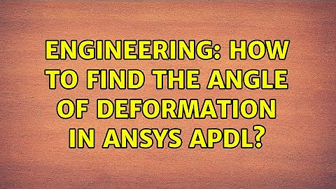 Engineering: How to find the angle of deformation in Ansys APDL?