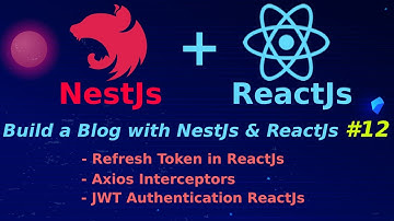 Xây dựng Blog với NestJs & ReactJs #12: Refresh token với Axios Interceptors, JWT Authentication