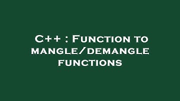 C++ : Function to mangle/demangle functions