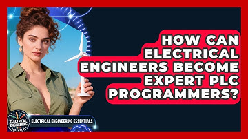 How Can Electrical Engineers Become Expert PLC Programmers? - Electrical Engineering Essentials