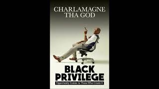 Black Privilege: Opportunity Comes to Those Who Create It by Charlamagne tha God (Audiobook) [P1]