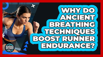 Why Do Ancient Breathing Techniques Boost Runner Endurance? - Running Beyond Limits