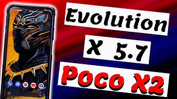 Evolution X 5.7 [5th May Update] on Poco X2 | Android 11 Poco X2