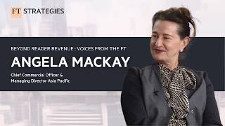 Full Beyond Reader Revenue: Voices from the FT | Angela Mackay, Chief Commercial Officer Update