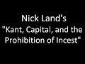 Nick Land's "Kant, Capital, and the Prohibition of Incest"