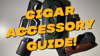 Which Cigar Accessories Do You NEED When Starting?