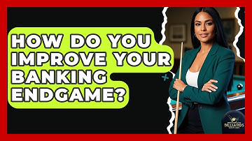 How Do You Improve Your Banking Endgame? - Billiards Hustlers