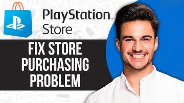 How to Fix PlayStation Store Purchasing Problem (Easy 2025)