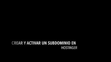 Crear y activar subdominio en hostinger