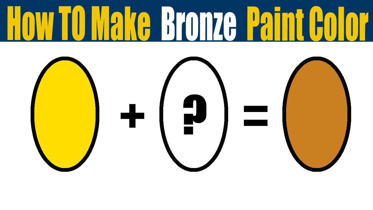 How To Make Bronze  Color  What Color Mixing To Make Bronze