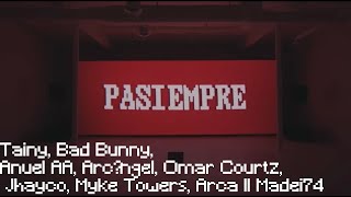 PA'SIEMPRE - Tainy, Bad Bunny, Anuel AA, Arcangel, Omar Courtz, Jhayco, Myke Towers, Arca Filtrada