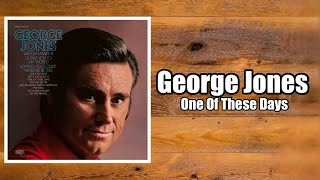 One Of These Days - George Jones