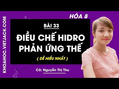 Video Hóa học 8 - Bài 33 - Điều chế hidro Phản ứng thế - Cô... - youtube