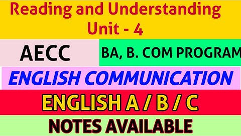 Reading and Understanding || English Communication Unit - 4 || 1st Year SOL NCWEB Regular || Notes