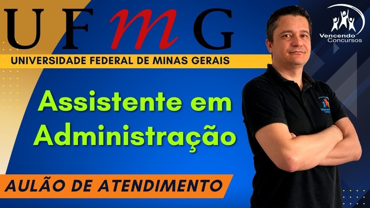 01-Concurso UFMG - Assistente em Administração - Aulão de Atendimento