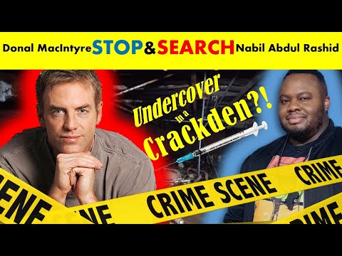 UNDERCOVER IN A CRACKDEN  -  Stop And Search 2021  |   Nabil Abdulrashid   |  Donal MacIntyre