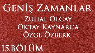 Geniş Zamanlar 15.Bölüm