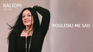 KALIOPI - POGLEDAJ ME SAD" (OFFICIAL AUDIO, 2024)