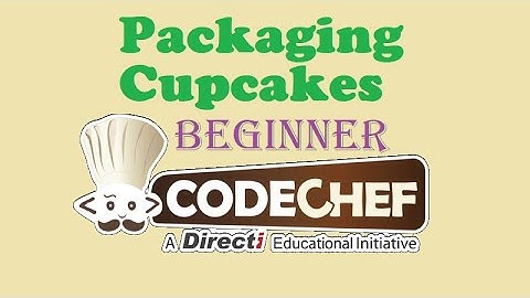 Packaging Cupcakes | CodeChef | Beginner Level Problem Solved