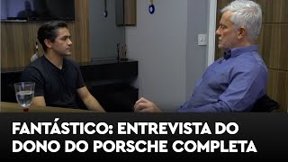 Entrevista completa do motorista do Porsche para o Fantástico - Hoje