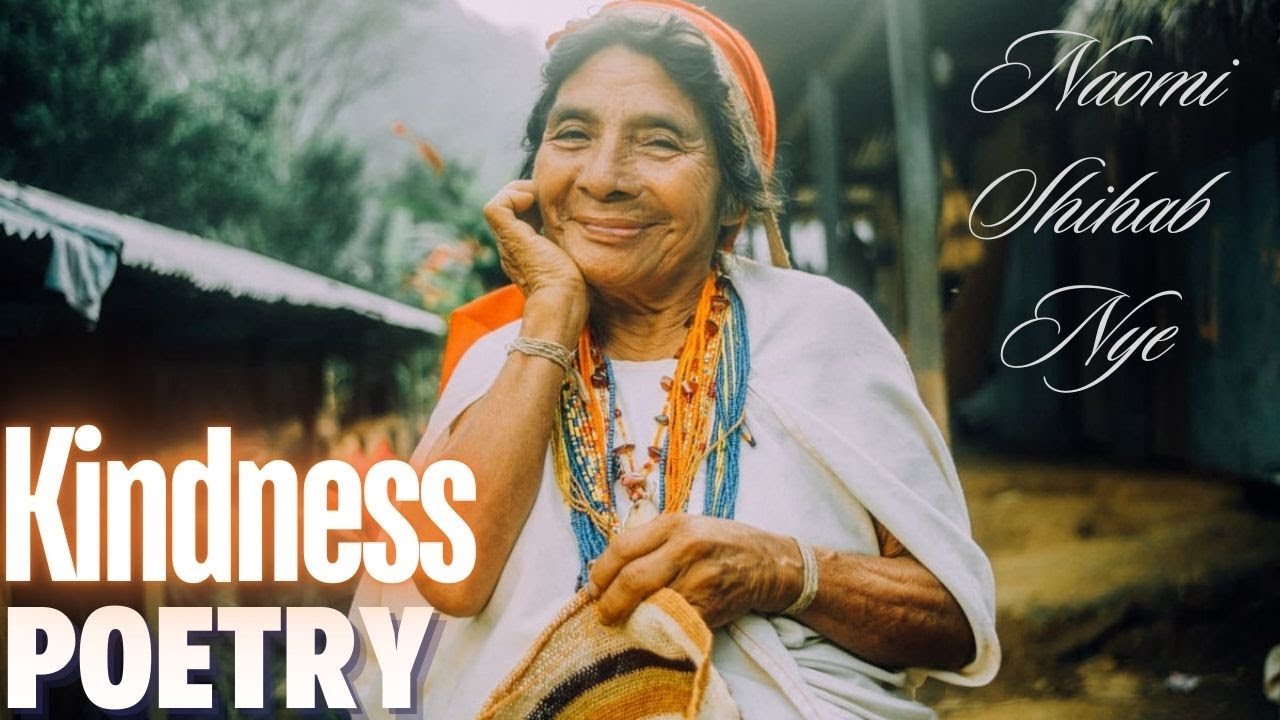 KINDNESS by Naomi Shihab Nye, When you have nothing kindness is all you ...
