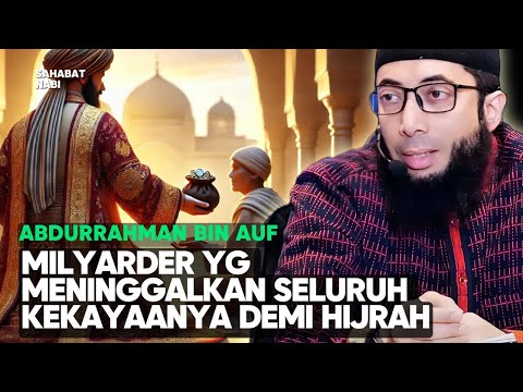 KISAH ABDURRAHMAN BIN AUF TELADAN TAWAKAL KEDERMAWANAN KECERDASAN BISNIS USTAD KHALID BASALAMAH