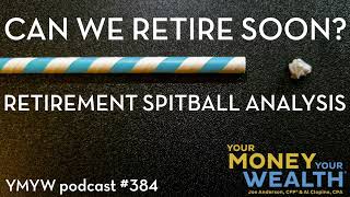 Can We Retire Soon? Retirement Spitball Analysis -  384